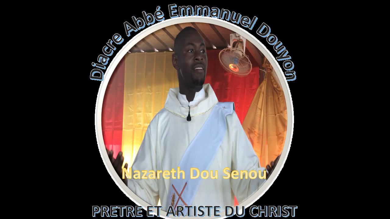 Diacre Emmanuel DOUYON Chant Nazareth Dou Senou!