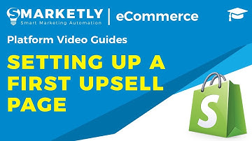 Setting up a First Upsell Page | Video Guides | Smarketly for eCommerce