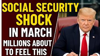 Social Security Shock in March” Millions About to Feel This
