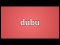 Dubu Meaning 