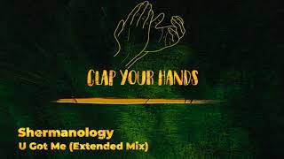 Shermanology - U Got Me (Extended Mix)