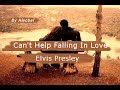 Can't Help Falling In Love ♥ - Elvis Presley - Traduzione in Italiano