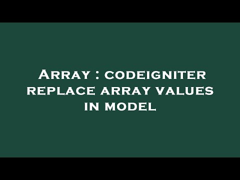 Array : codeigniter replace array values in model
