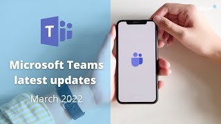 New Microsoft Teams Updates March 2022