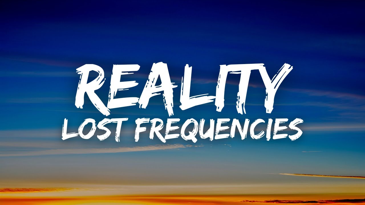 Lost Frequencies   Reality Lyrics