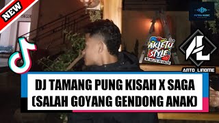 Dj TAMANG PUNG KISAH X SAGA (SALAH GOYANG GENDONG ANAK) || ANTO LINOME