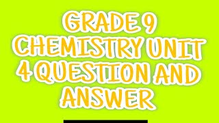Grade 9 chemistry unit 4 question and answer