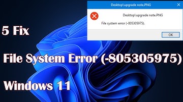 Windows 11 - 5 Fix for File System Error (-805305975)
