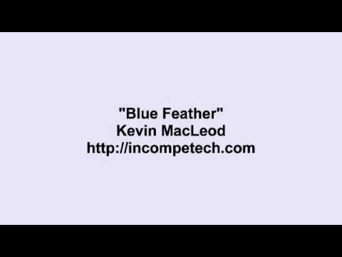Kevin MacLeod ~ Blue Feather