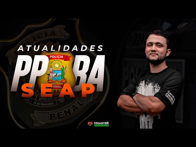 Concurso PP BA - SEAP - Atualidades!! 