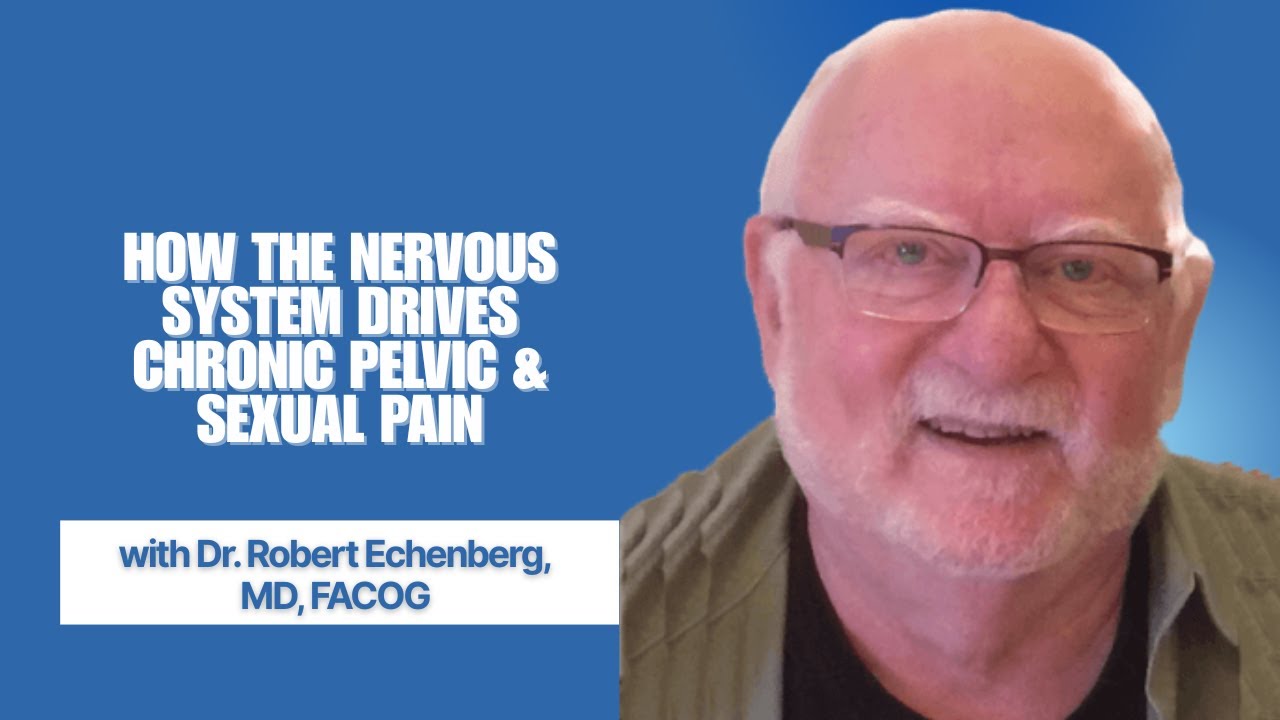 How the Nervous System Drives Chronic Pelvic and Sexual Pain