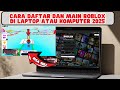 CARA DAFTAR DAN MAIN ROBLOXDI LAPTOP ATAU KOMPUTER 2025