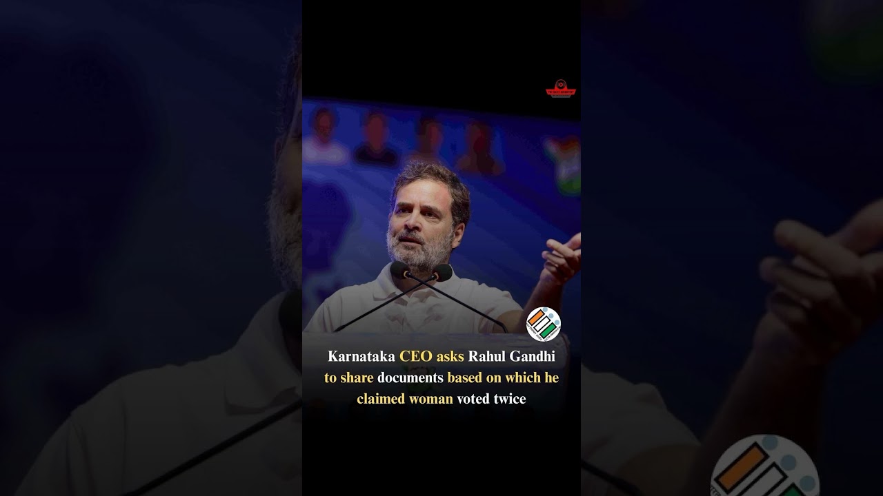 Karnataka CEO Demands Proof from Rahul Gandhi Over Double Voting Claim by Woman