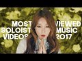 «TOP 30» MOST VIEWED KPOP SOLOIST'S MUSIC VIDEOS OF 2017