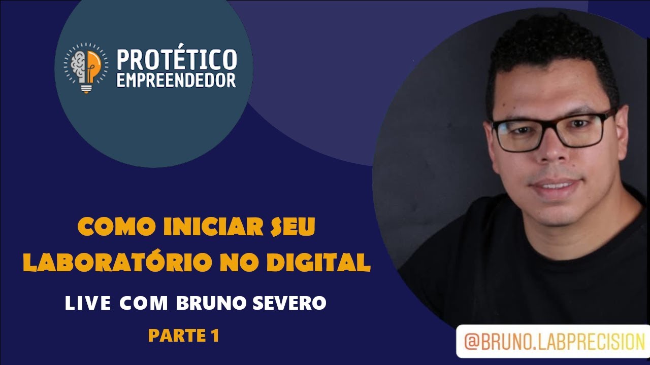 Como Iniciar Seu Laboratório de Prótese no Digital - Bruno Severo (Parte 1)