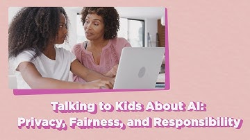 Talking to Kids About AI: Privacy, Fairness, and Responsibility
