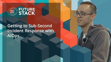 Getting to Sub-Second Incident Response with AIOps (FutureStack19)