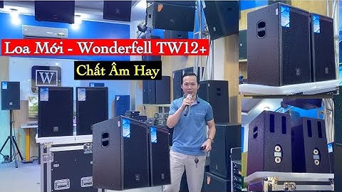 Test Thử - Sản Phẩm Mới “ Wonderfell TW 12+ “ Âm Thanh Rõ Ràng Chi Tiết. LH 0903010773