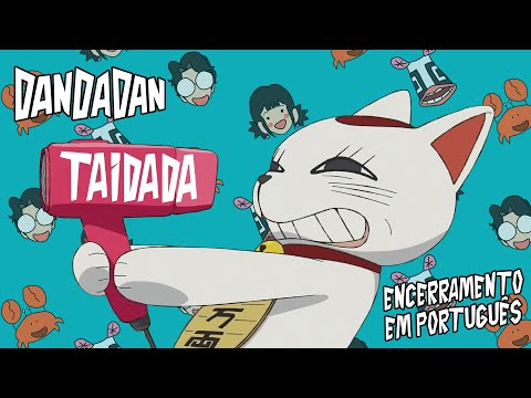 DANDADAN - ENCERRAMENTO EM PORTUGUÊS (Taidada) | ft. @SunnaLux