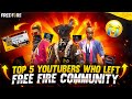 TOP 5 YOUTUBERS WHO LEFT FREE FIRE COMMUNITY 😲 || GAREENA FREE FIRE