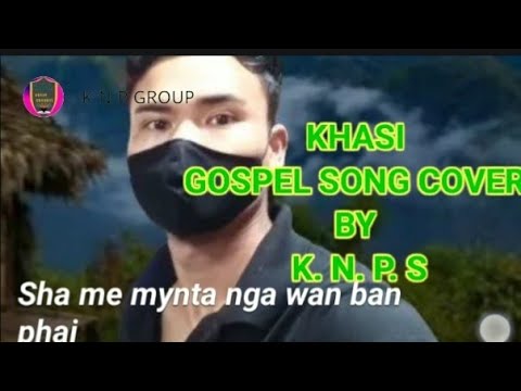 KHASI GOSPEL SONG #COVER BY #K #N #P #S