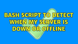 Unix & Linux: Bash script to detect when my server is down or offline (4 Solutions!!)