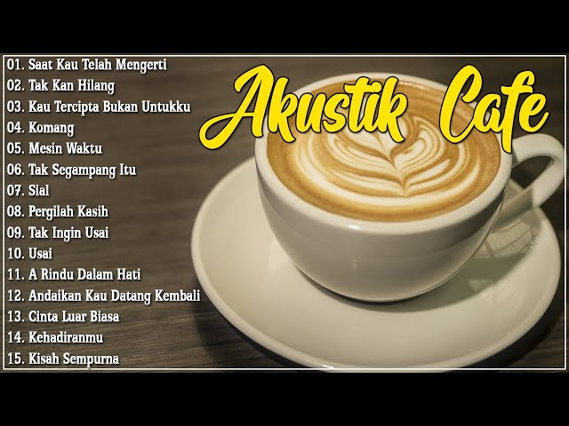 AKUSTIK CAFE SANTAI 2023 Full Album - Akustik Lagu Indonesia - Musik Cafe Enak Didengar Buat Santai class=