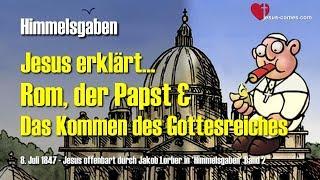 Rom, Der Papst & Das Kommen Des Gottesreiches... Jesus Erklärt Himmelsgaben Durch Jakob Lorber