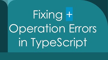 Fixing +  Operation Errors in TypeScript
