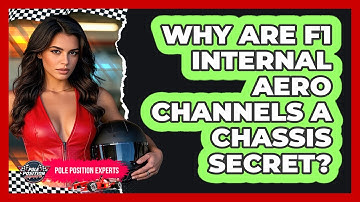 Why Are F1 Internal Aero Channels A Chassis Secret? - Pole Position Experts