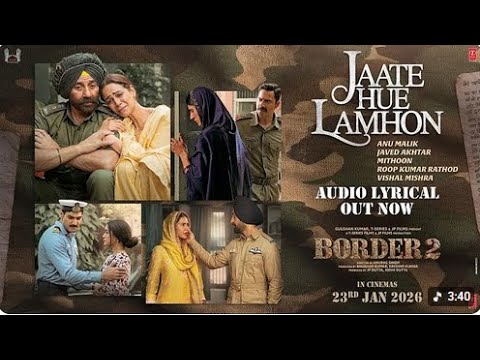 Jaate Hue Lamhon (Full video) Border 2 | Sunny,Varun,Diljit,Ahan Roop,Vishal Mishra | To chalo song