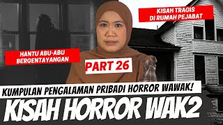 ASRAMA BERHANTU & RUMAH PEJABAT - KISAH HORROR WAWAK PART 26