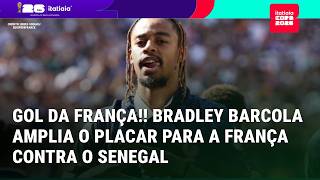 GOL DA FRANÇA!! BRADLEY BARCOLA AMPLIA O PLACAR PARA A FRANÇA CONTRA O SENEGAL