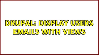 Drupal: Display Users emails with views