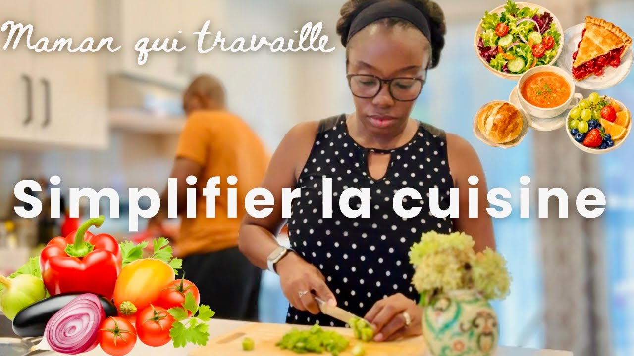 10 Habitudes pour Simplifier la Cuisine: Maman qui travaille