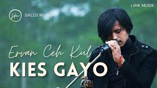 KIES GAYO Lirik Lagu ERVAN CEH KUL official