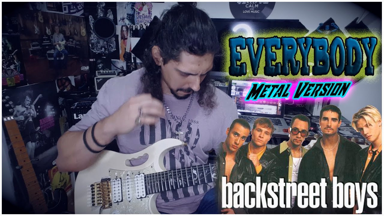 Watch Backstreet Boys - Everybody - Metal Version on YouTube Watch Backstreet Boys - Everybody - Metal Version on YouTube