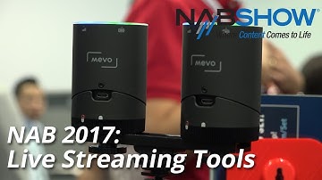 NAB 2017: Live Streaming Tools