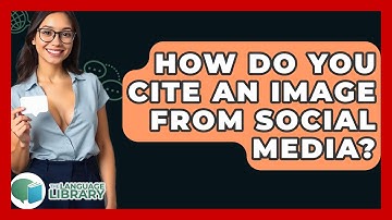 How Do You Cite An Image From Social Media? - The Language Library