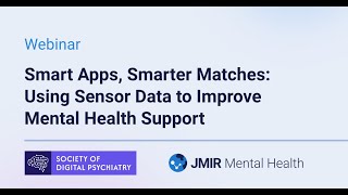 Webinar - Smart Apps, Smarter Matches: Using Sensor Data to Improve Mental Health Support