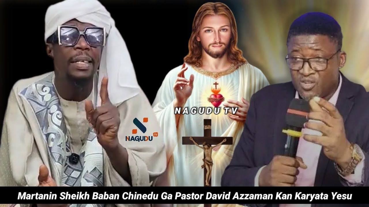 Martanin Sheikh Baban Chinedu Ga Pastor Azzaman Kan Ƙaryata YESU - Nagudu TV