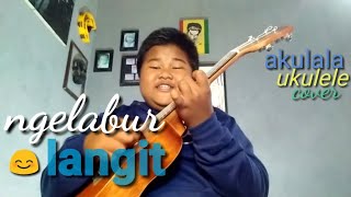 NGELABUR LANGIT - akulala ukulele - cover