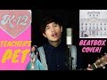 K-12 Melanie Martinez -Teacher's Pet (beatbox style)