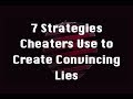 7 Strategies Cheaters Use to Create Convincing Lies