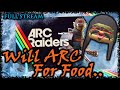 HSTV | Will ARC for FOOD! | Xtra Derp Sauce #ARCRaiders #LiveStream