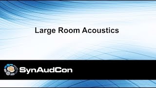 Large Room Acoustics - produced by SynAudCon