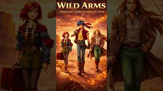 Wild Arms Opening Theme (Epic Orchestral Version) | Cinematic Nostalgia Soundtrack