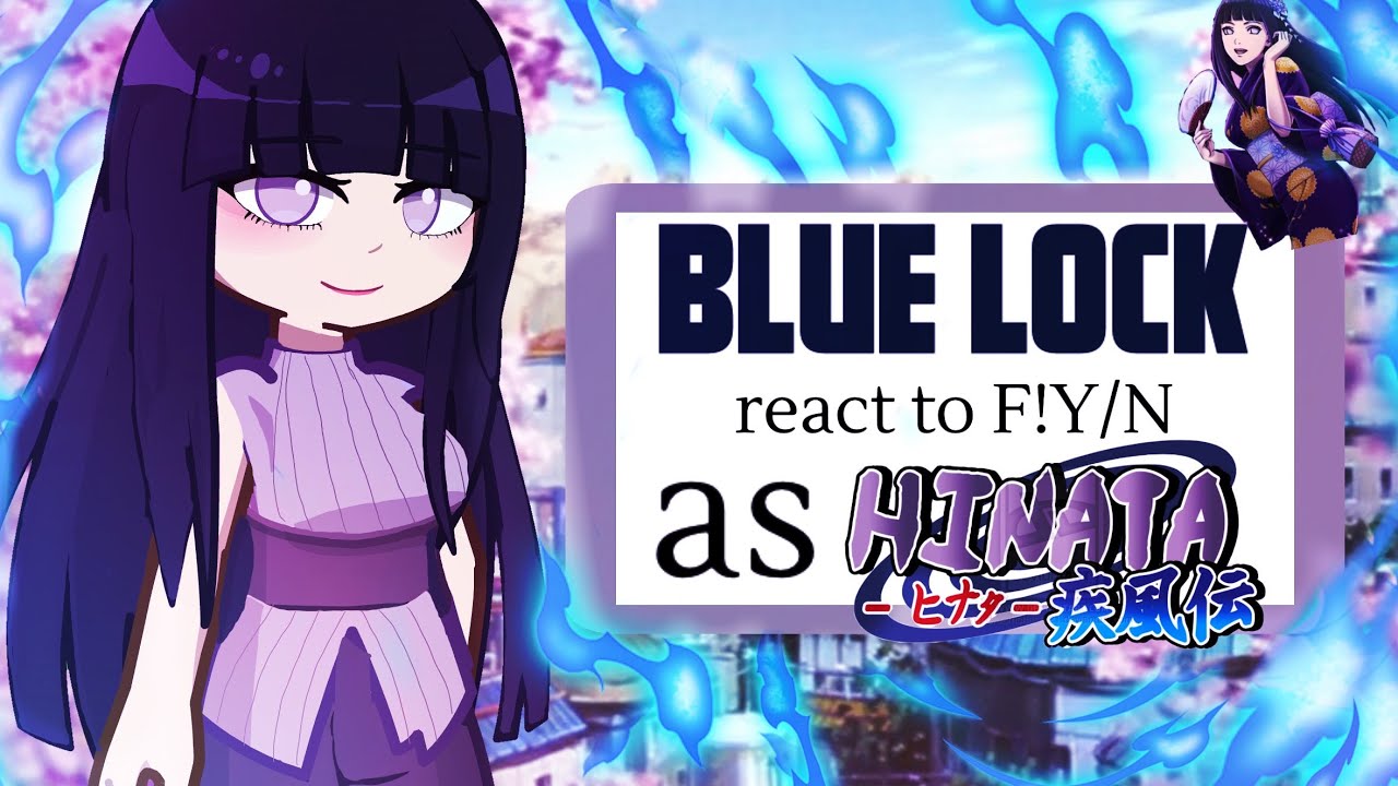 Blue Lock react to F!Y/N as Hinata Hyuga || Ships! || 2x speed! ||