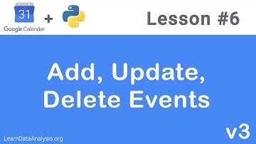Google Calendar API in Python | Add, Update, Delete Events