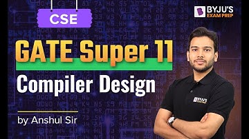 GATE Super 11 | CSE | Compiler Design | Anshul Sharma